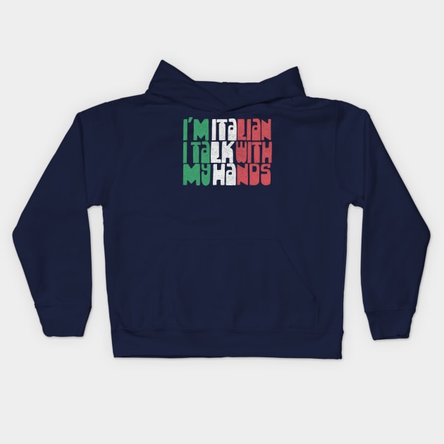 I'm Italian I Talk With My Hands - Italian Pride Gift Kids Hoodie by DankFutura